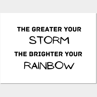 The greater your storm the brighter your rainbow - inspirational Posters and Art